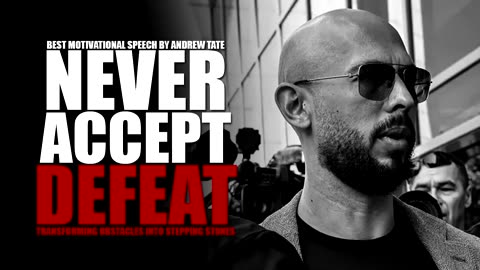 NEVER ACCEPT DEFEAT - Motivational Speech by Andrew Tate