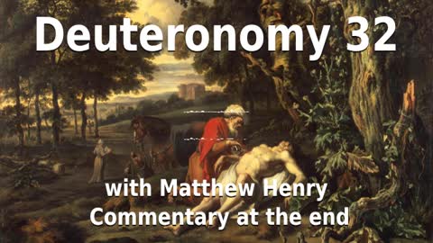 📖🕯 Holy Bible - Deuteronomy 32 with Matthew Henry Commentary at the end.