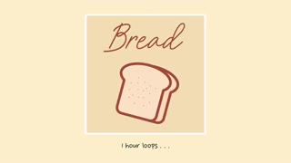 Bread [Lofi Chill] - Music For Studying & Sleeping (1 HOUR LOOP)