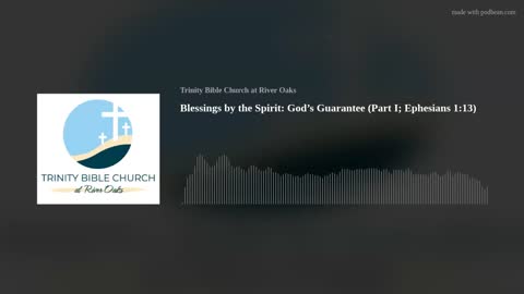 Blessings by the Spirit: God’s Guarantee (Part I; Ephesians 1:13)