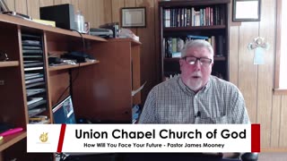 How Will You Face Your Future, Pastor Jim Mooney