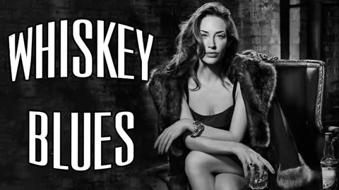 Whiskey Blues Music Beautiful Relaxing Blues Music Best Of Slow Blues All Time