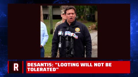 DeSantis: "Looting will not be tolerated"