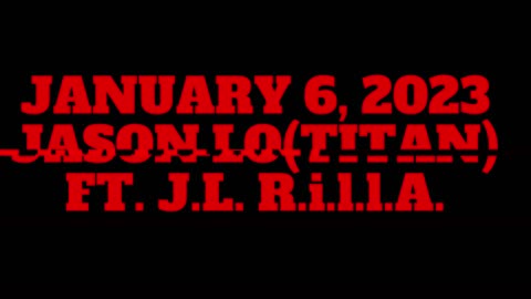January 6, 2023 (Jason Lo ft. J.L. R.i.l.l.A.)