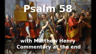 📖🕯 Holy Bible - Psalm 58 with Matthew Henry Commentary at the end.