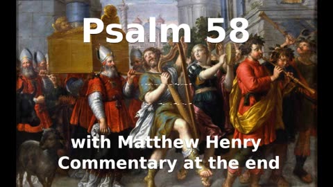 📖🕯 Holy Bible - Psalm 58 with Matthew Henry Commentary at the end.