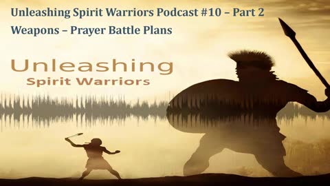 Ep. 10 Part 2 - Weapons - Prayer Battle Plans
