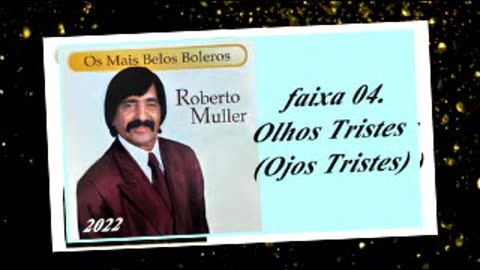 Roberto Muller - Os Mais Belos Boleros - 2022 - faixa - 04. Olhos Tristes (Ojos Tristes)