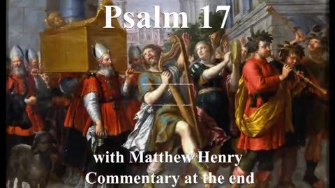 📖🕯 Holy Bible - Psalm 17 with Matthew Henry Commentary at the end.