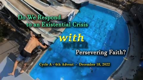 12/18/22 4th Advent - Do We Face an Existential Crisis with Persevering Faith? - Deacon Bob Pladek