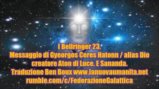 I Bellringer 23. Messaggio di Gyeorgos Ceres Hatonn E Sananda.