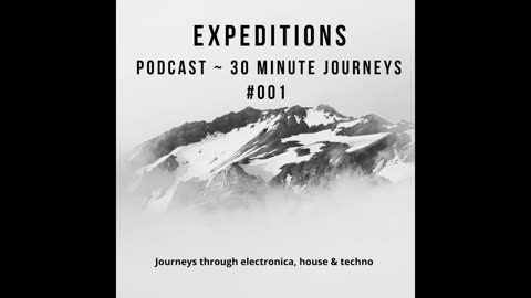 30-Minute Journeys #001 ~ Expedition Podcast - House and Techno Dj Mix