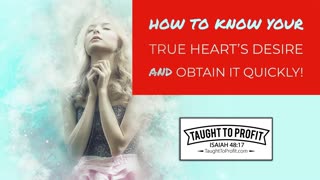 How To Know Your True Heart's Desire And Obtain It Quickly!