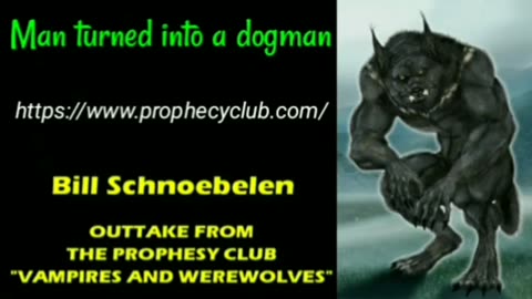 Man turns into Dogman, Skinwalker - Dr. William “Bill” Schnoebelen