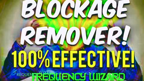 REMOVE ALL ENERGETIC BLOCKAGES