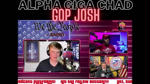Alpha Giga Chad GOP Josh Joins We The People Radio