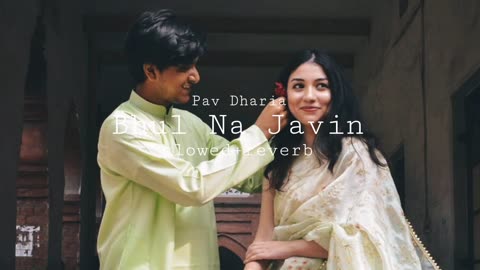 Bhul Na Javin | Pav Dharia | slowed+reverb