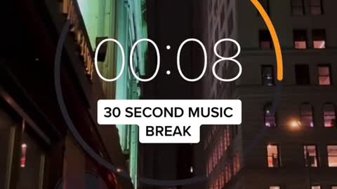 30 second music break