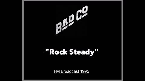 Bad Company - Rock Steady (Live in Louisville, Kentucky 1995) FM Broadcast