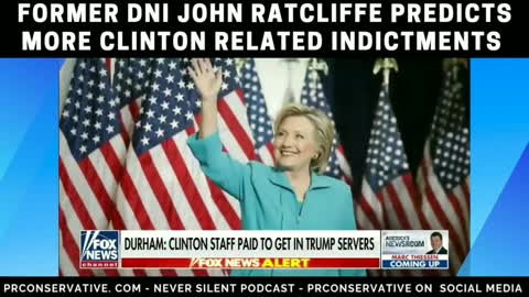 Former DNI Ratcliffe Predicts More Clinton Related Indictments