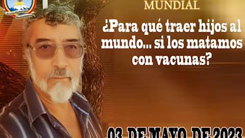 03-05-2023 ¿Para qué traer hijos al mundo... si los matamos con vacunas