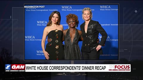 IN FOCUS: White House Correspondents' Dinner Recap with Tierin-Rose Mandelburg - OAN