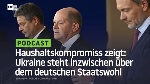 Haushaltskompromiss zeigt: Ukraine steht inzwischen über dem deutschen Staatswohl