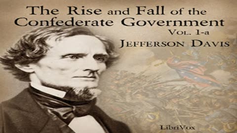 The Rise and Fall of the Confederate Government, Volume 1a by Jefferson DAVIS Part 2_2 _ Audio Book