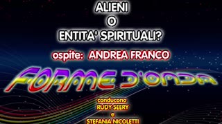 Forme d'Onda-Alieni o Entità Spirituali-Andrea Franco-07-05-2015-2^ stagione