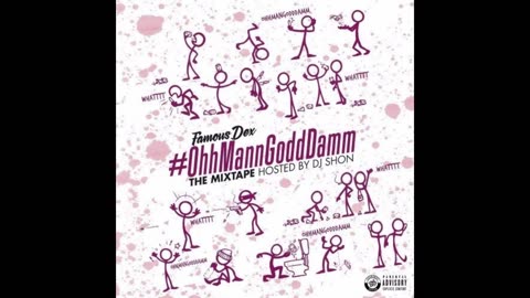 Famous Dex - OhhMannGoddDamm Mixtape