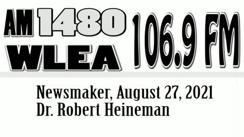 Wlea Newsmaker, August 27, 2021, Dr. Bob Heineman