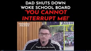Dad shuts down woke school board "YOU CANNOT INTERUPT ME!