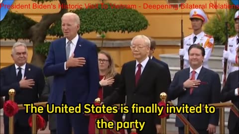 President Biden's Historic Visit To Vietnam - Deepening Bilateral Relations