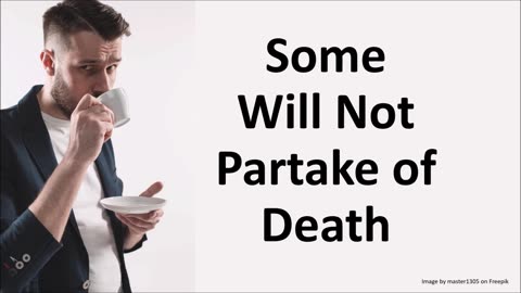 Some Will Not Partake of Death