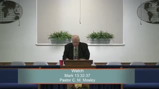 Pastor C. M. Mosley, Watch, Mark 13:32-37, Sunday Morning