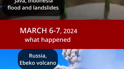 MARCH 6-7 2024 || VOLCANOES, FIRES, FLOODS, EARTHQUAKES