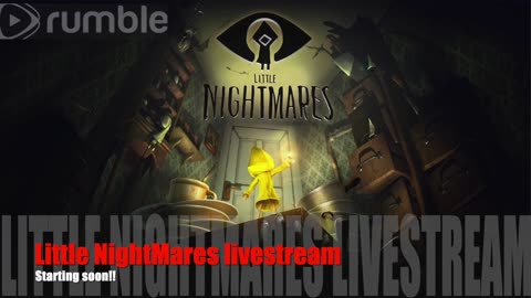 LittleNightMares 1 and 2 Live Stream LETS GET ME TO 50 FOLLOWERS # RUMBLE TAKE OVER!