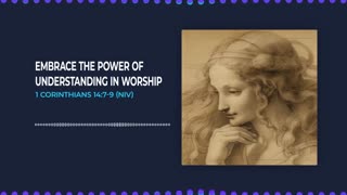 Embrace the Power of Understanding Worship