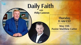 Daily Faith with Philip Cameron: Special Guest Pastor Matthew Cutter