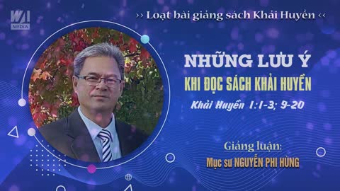 #01 - NHỮNG LƯU Ý KHI ĐỌC SÁCH KHẢI HUYỀN - Khải huyền 1:1-3; 9-20 || Mục sư NGUYỄN PHI HÙNG