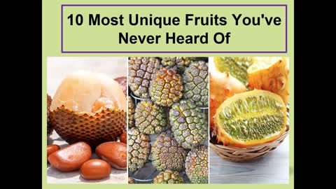 10 Most Unique Fruits You've Never Heard Of.