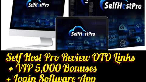 Self Host Pro Review OTO Links + VIP 5,000 Bonuses + Login Software App