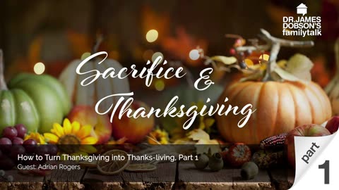 How to Turn Thanksgiving into Thanks Living - Part 1 with Guest Adrian Rogers