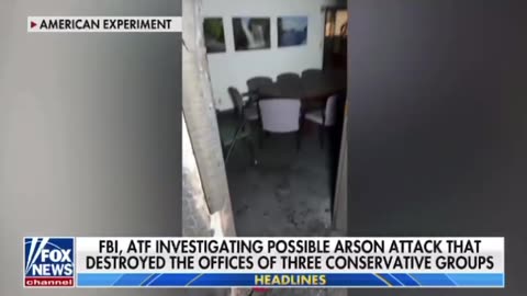 FBI ATF investigating possible arson attack destroying offices of three conservative groups