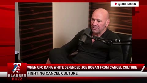 When UFC Dana White Defended Joe Rogan From Cancel Culture