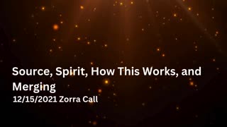 Source, Spirit, How This Works, and Merging 12/15/2021