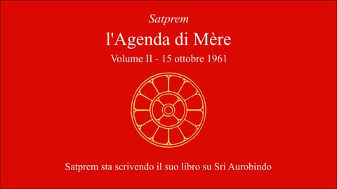 Satprem - l'Agenda di Mère - V02 - 1961-10-15 - Satprem sta scrivendo il suo libro su Sri Aurobindo