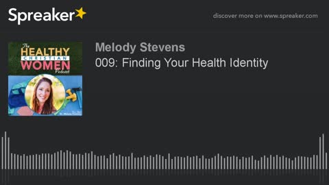 Healthy Christian Women Podcast- Episode 009: Finding Your Health Identity