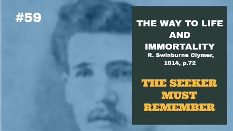 #59: THE SEEKER MUST REMEMBER: The Way To Life and Immortality, Reuben Swinburne Clymer