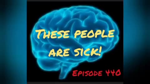 These People Are Sick - Episode 440